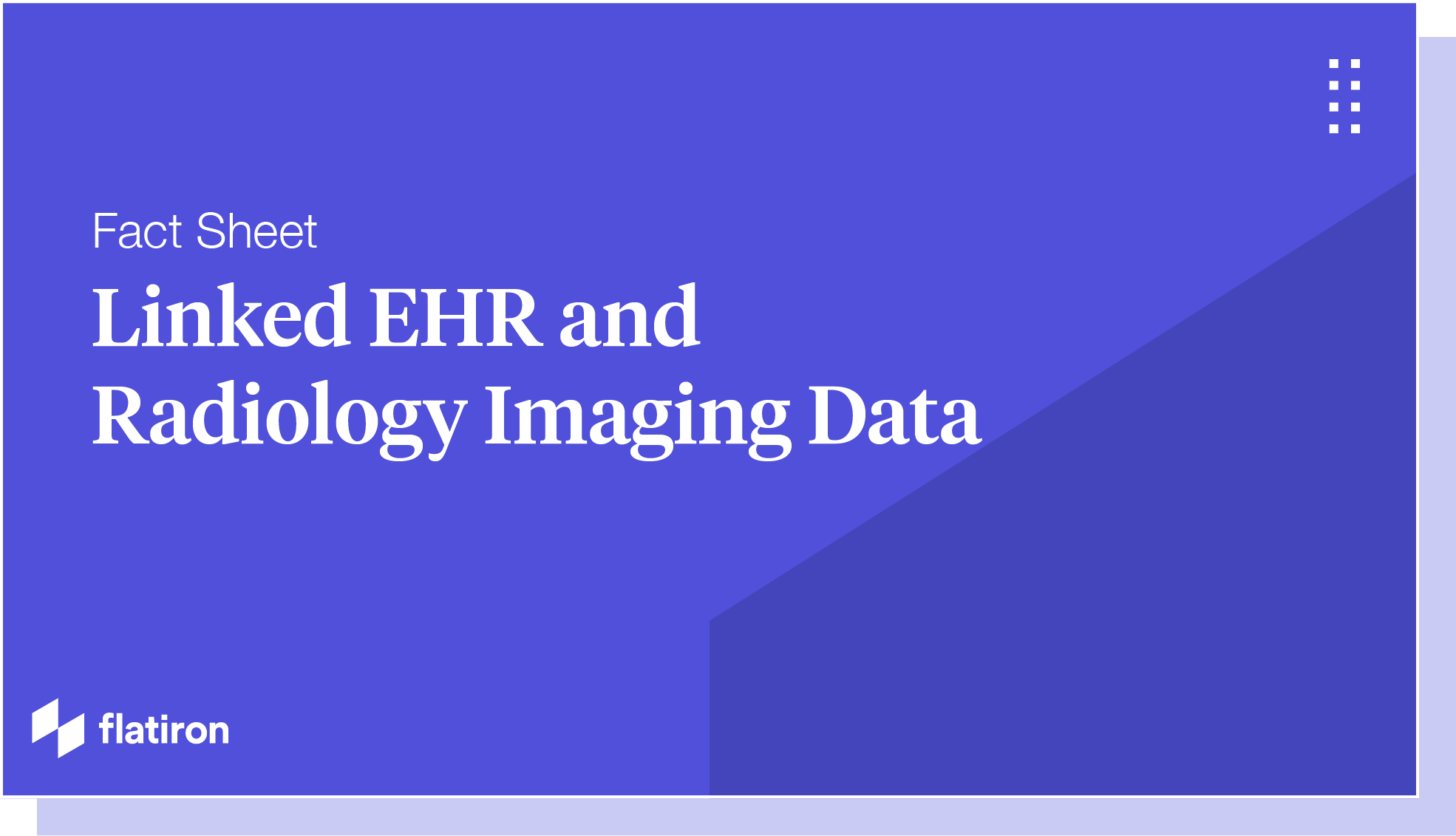 Flatiron-FactSheet_Linked-EHR-and-Radiology-Imaging-Data
